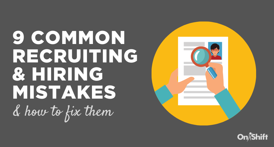 Are You Making These Recruiting And Hiring Mistakes Heres How To Fix Them